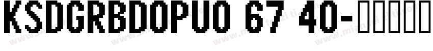 KSDGRBDOPU0 67 40字体转换